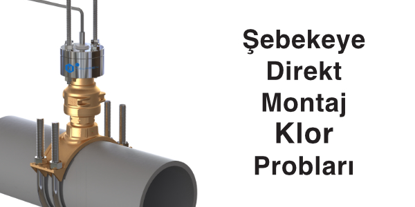 Direkt Boru montaj Klor Probları